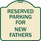 Signmission Parking Reserved for New Fathers Heavy-Gauge Aluminum Architectural Sign, 18" x 18", TG-1818-23381 A-DES-TG-1818-23381 - alternate 1